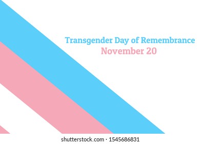 International Transgender Day of Remembrance, has been observed annually on November 20. Background template with Transgender Pride flag for banner, card, poster. Vector EPS10 illustration