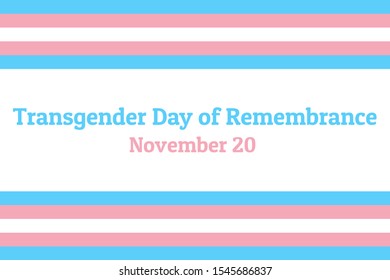 International Transgender Day of Remembrance, has been observed annually on November 20. Background template with Transgender Pride flag for banner, card, poster. Vector EPS10 illustration