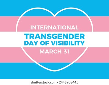 International Transgender Day of Visibility poster vector illustration. Transgender pride flag and heart shape frame vector illustration. Template for background, banner, card. March 31 every year