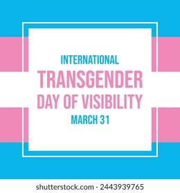 International Transgender Day of Visibility poster vector illustration. Transgender pride flag square frame vector illustration. Template for background, banner, card. March 31 every year