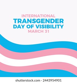 International Transgender Day of Visibility poster vector illustration. Waving transgender flag vector illustration. Template for background, banner, card. March 31 every year. Important day