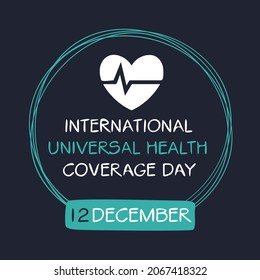 International Universal Health Coverage Day, Held On 15 December.