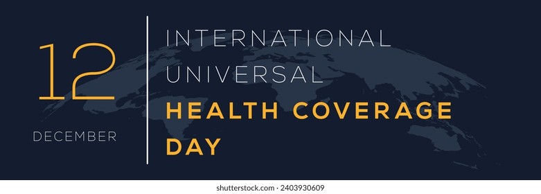 International Universal Health Coverage Day, held on 12 December.