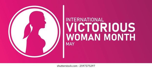 International Victorious Woman Month: Celebrate Strength and Empowerment in May