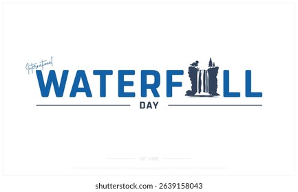 International Waterfall Day on white background, Typographic Design of International Waterfall Day, Vector Design of International Waterfall Day, International Waterfall Day Design