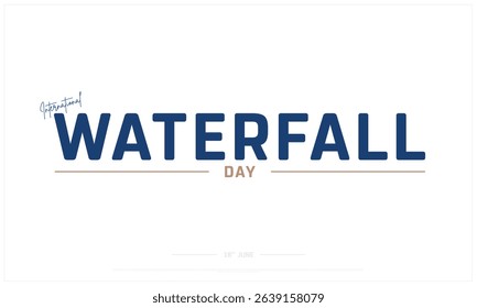 International Waterfall Day on white background, Typographic Design of International Waterfall Day, Vector Design of International Waterfall Day, International Waterfall Day Design