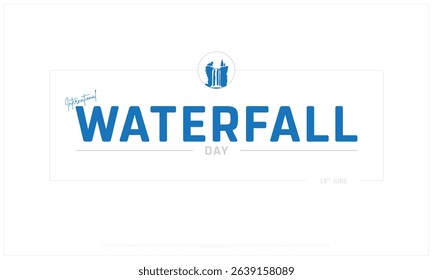 International Waterfall Day on white background, Typographic Design of International Waterfall Day, Vector Design of International Waterfall Day, International Waterfall Day Design
