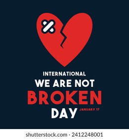 
International We Are Not Broken Day. January 17. Eps 10.