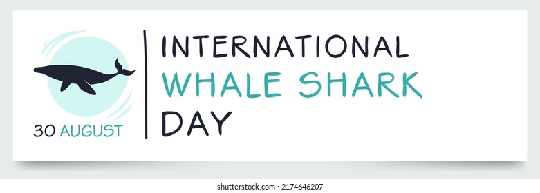 International Whale Shark Day, held on 30 August.