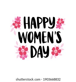 International Woman's Day greeting card. Happy Woman's Day hand drawn vector brush lettering with flowers. Celebration text for advertising, invitation, banner, poster, greeting card, flyer.