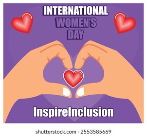 International Women Day, featuring heart shaped hands symbolizing love and inclusion on a vibrant purple background with inspiring text. Flat vector modern illustration 