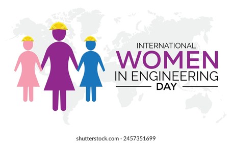 INTERNATIONAL WOMEN IN ENGINEERING Day every year in June. Template for background, banner, card, poster with text inscription.