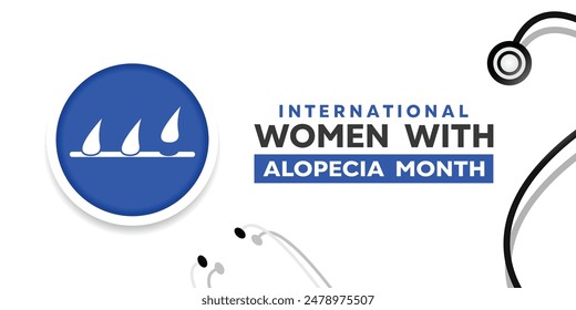 International Women Month with Alopecia. Hair and stethoscope. Great for cards, banners, posters, social media and more. White background.