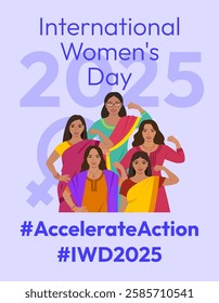 International Women's Day 2025 Accelerate Action campaign poster. Indian women in traditional attire show strong arm with clenched fist in solidarity and support for women's rights and gender equality