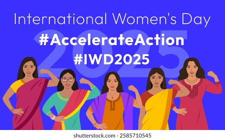 International Women's Day 2025 Accelerate Action campaign pose. Indian women in traditional attire show strong arm with clenched fist in solidarity and support for women's rights and gender equality