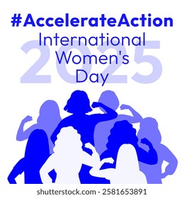 International Women's Day 2025 banner. Accelerate Action campaign pose. Diverse women in silhouettes show strong arm with clenched fist in solidarity and support for women's rights and gender equality