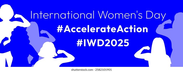 International Women's Day 2025 banner. Accelerate Action campaign pose. Diverse women in silhouettes demonstrate strong arm to show solidarity and support for women's rights and gender equality