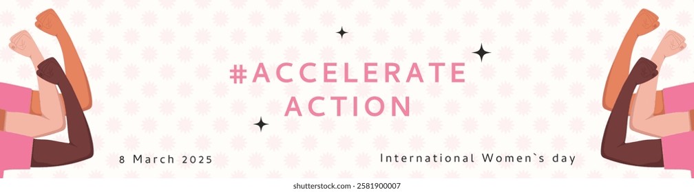 International Women's Day 2025 minimalist banner template. Campaign Accelerate Action. IWD AccelerateAction trendy background with diversity hands in pose of strength.