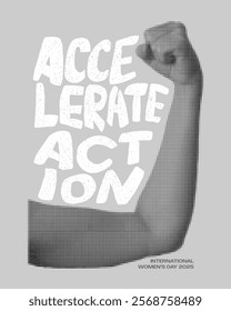 International Women's day 2025 theme vector poster. Accelerate action handwritten textured text and halftone female arm showing power and support illustration. IWD campaign grunge design.