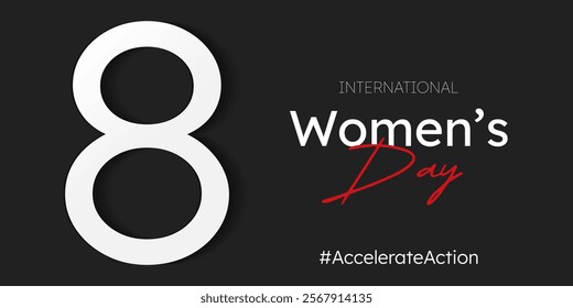 International Women's Day. Accelerate Action. 2025 campaign concept. Simple monochrome horizontal banner with number eight and text on black background. March 8. IWD.