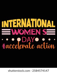 International women's day # accelerate action graphic design,
 women's day gifts idea, women's day design idea , international women's day, 8th march.