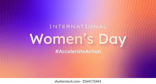 International Women's Day. AccelerateAction. 2025 campaign concept. Modern simple horizontal banner on gradient mesh background with thin lines and text. March 8. IWD. Vector illustration.