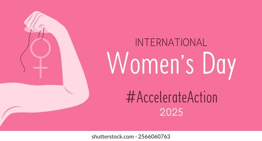 International Women's Day. AccelerateAction. 2025 campaign concept. Modern horizontal banner with female raised hand clenched into a fist, Venus symbol and text on pink background. March 8. IWD.