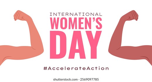 International Women's Day. AccelerateAction. 2025 campaign concept. Modern horizontal banner with female raised hands clenched into a fist and text on white background. March 8. IWD. Vector.