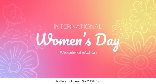 International Women's Day. AccelerateAction. 2025 campaign concept. Modern horizontal banner on gradient mesh background with flowers and text. March 8. IWD. Vector illustration.