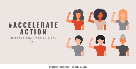 International Womens Day banner. 2025 AccelerateAction. 8 march holiday. Group of women in different ethnicity,age,hair color and more showing strength in their hand. Vector background