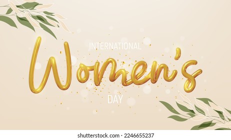 International Women's Day banner. Modern mixed style illustration with 3d and 2d elements. Realistic golden lettering, confetti  and branches of leaves. Vector holiday illustration with 3d sign.