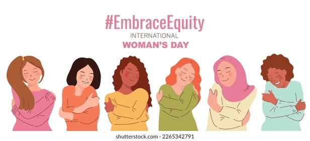 International Women's Day banner vector. Embrace Equity hashtag slogan with hand drawn women character from diverse ethnic background hug themselves. Design for poster, campaign, social media post.