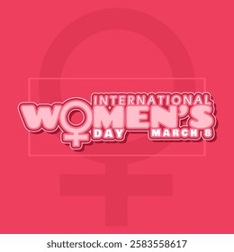 International Women's Day to celebrate on March 8th. Female symbol with pink bold text on dark pink background.