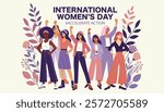 International Women's Day celebration illustration Empowered diverse women standing together with raised fists surrounded by floral elements promoting accelerate action depicted in modern flat style
