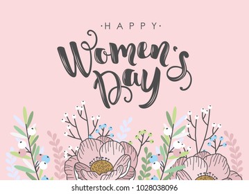 International Womens Day greeting card. Calligraphic hand written phrase and hand drawn flowers.