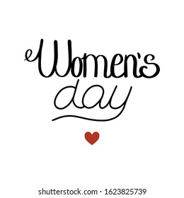 International Women's Day hand written phrase with a red heart. Perfect for postcards, posters, flyers, banners and other Woman's Day decor. March 8
