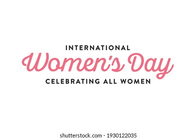 International Women's Day, Happy Women's Day, Women's Day, Women's Day Celebration, Female Celebration and Recognition Vector Typography Background