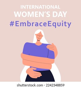 International Women's Day. IWD. 8 march. Campaign 2023 theme Hashtag #EmraceEquity. Embrace Equity. Beautiful girl hugs herself. Illustration for web banner, social network. Eps 10.
