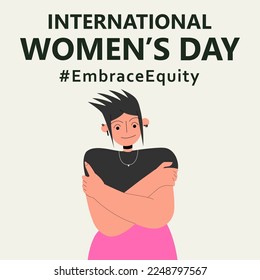 International Women's Day. IWD. 8 march. Campaign 2023 theme Hashtag #EmraceEquity. Embrace Equity. Young female character embrace herself. Eps 10