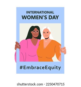 International Women's Day. IWD. 8 march. Campaign 2023 theme Hashtag #EmraceEquity. Embrace Equity. Two women standing together, holding a banner with text on it.  Eps 10.