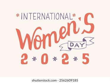 International Women's Day lettering 2025. Hand drawn text on 8 march. Celebrating handwritten IWD typography for card poster banner social media