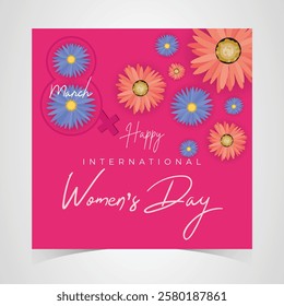 International Women's Day March 8 Banner, Vibrant Floral Design Celebrating Women, Equality and Empowerment. Colorful Women's Day Wishes Background, Greeting Card, Web, Flyer, 8th March Holiday