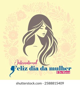 International Women's Day Poster Design. "Feliz dia da mulher" written in Portuguese (Brazil) it's mean ''Happy Women's Day"

