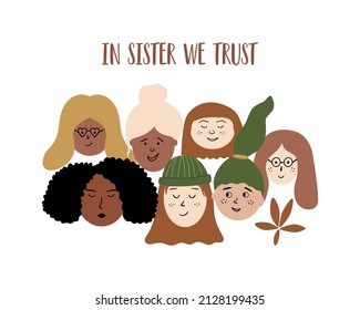 International Womens Day. In Sister We Trust Text. Abstract Woman Face Shapes. Diversity. Seven Happy Smiling Diverse Women Heads Together. Isolated On White. Vector Womens Day Illustration. Poster