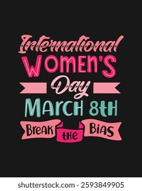 International women's day typography lettering t shirt vector design