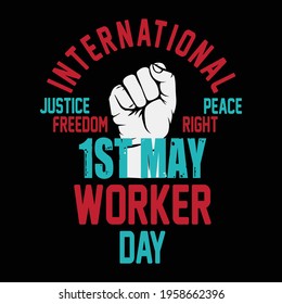 International worker day 1st may justice freedom peace right t shirt for labour day t shirt design lover. 
