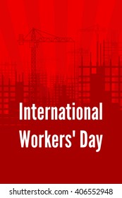 International Workers' Day red poster. Building under construction on the background of the sun's rays and the text International Workers' Day in the foreground. Vector.