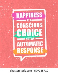 International World Day of Happiness greeting card template. Quote poster typographic design. Dusty grunge texture. For poster, t-shirt print. Happiness is a conscious choice not an automatic response