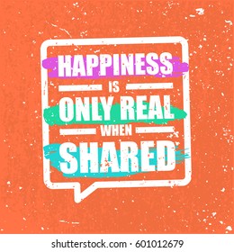 International World Day of Happiness greeting card template. Quote poster typographic design. Dusty grunge texture. For poster, t-shirt print. Happiness is only real when shared