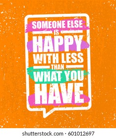 International World Day of Happiness greeting card template. Quote poster typographic design. Dusty grunge texture. For poster, t-shirt print. Someone else is happy with less than what you have